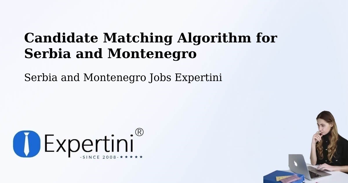 Candidate Matching Algorithm Overview – Brossard - Serbia and Montenegro Jobs Expertini